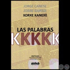LAS PALABRAS KKK - Autor: JORGE CANESE - Año: 2011